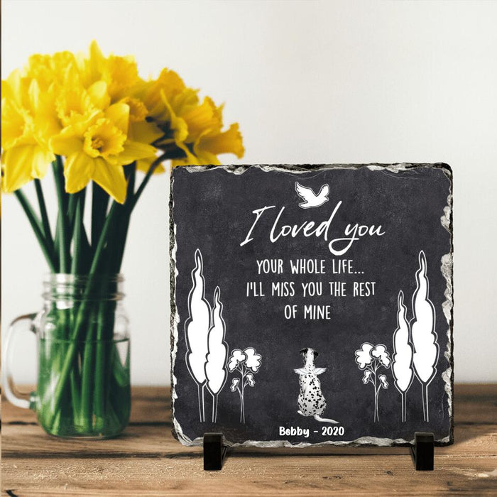 Custom Personalized Memorial Dog Square Lithograph - Memorial Gift For Dog Lover - I Loved You Your Whole Life I'll Miss You The Rest Of Mine