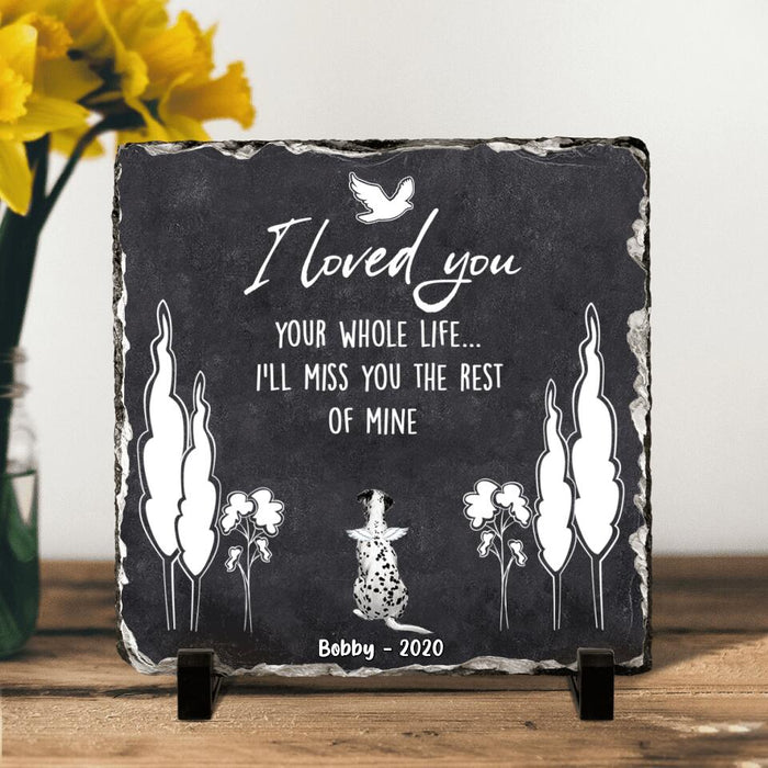 Custom Personalized Memorial Dog Square Lithograph - Memorial Gift For Dog Lover - I Loved You Your Whole Life I'll Miss You The Rest Of Mine