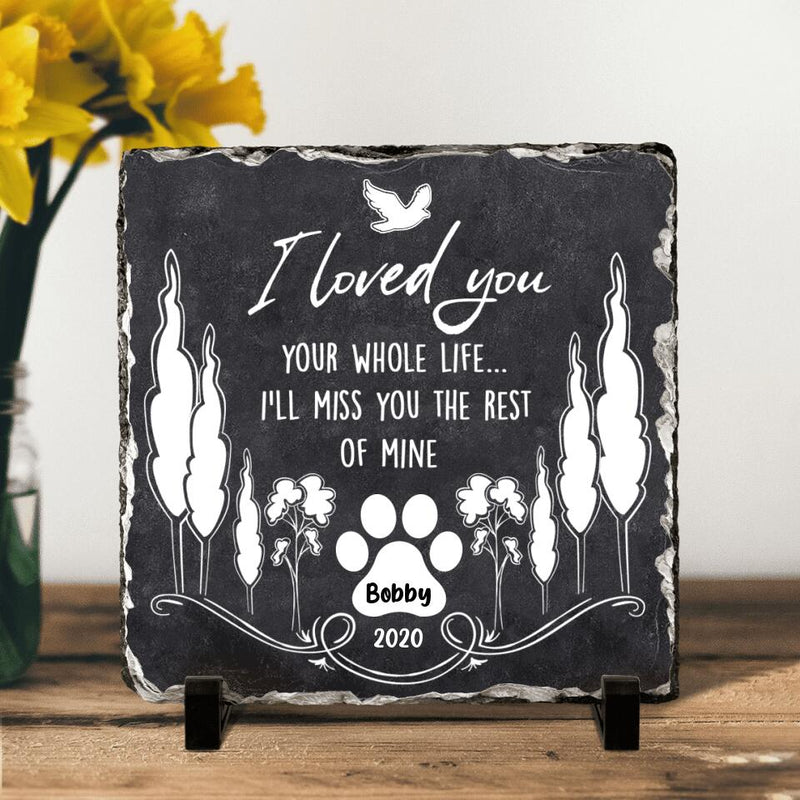 Personalized Memorial Pet Square Lithograph - Memorial Gift For Pet Lover - I Loved You Your Whole Life I'll Miss You The Rest Of Mine