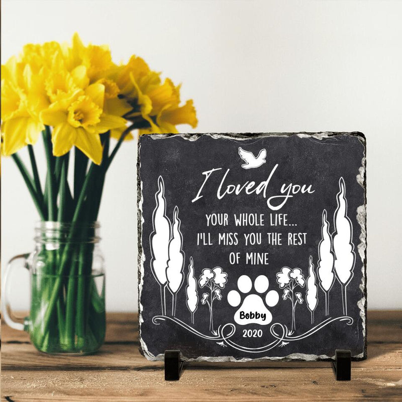 Personalized Memorial Pet Square Lithograph - Memorial Gift For Pet Lover - I Loved You Your Whole Life I'll Miss You The Rest Of Mine