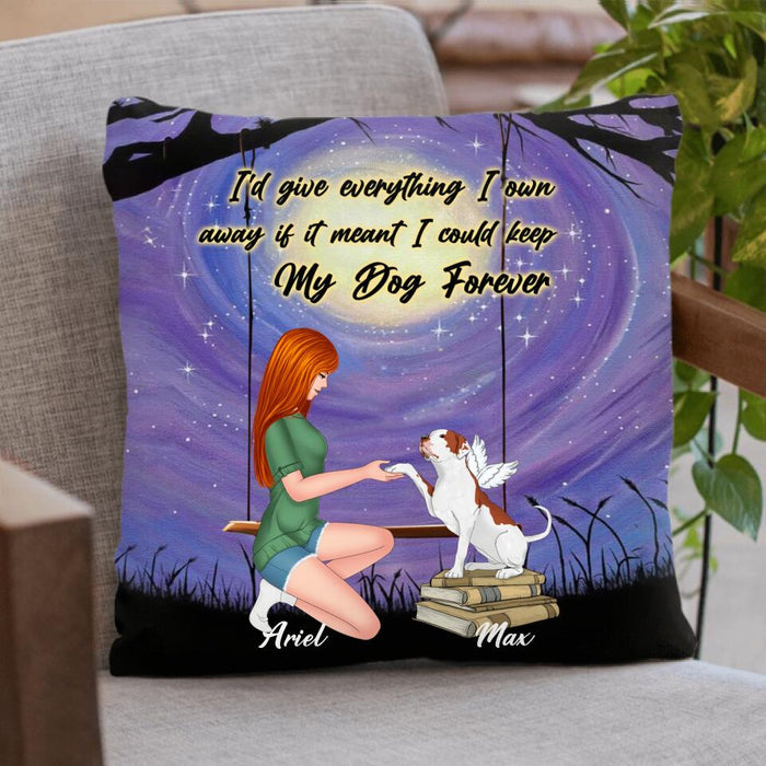 Custom Personalized Dog Mom Pillow Cover - Gift Idea For Dog Mom/ Dog Lover - I'd Give Everything I Own Away If It Meant I Could Keep My Dog Forever