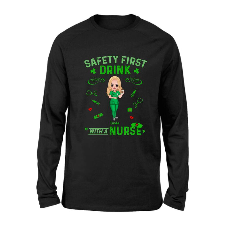 Personalized Nurse Sweatshirt/Hoodie/Unisex T-shirt/Long Sleeve - Gift For St. Patrick's Day - Safety First Drink With A Nurse