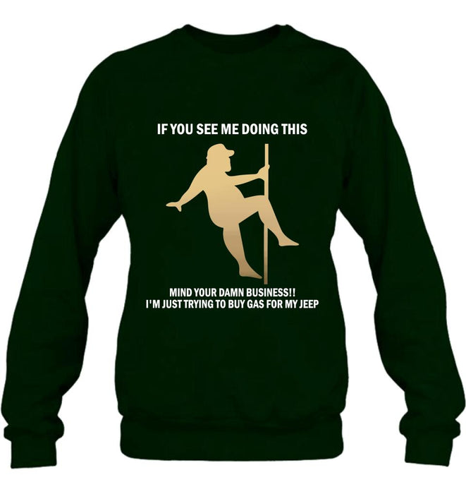 Custom Personalized Pole Dancing Shirt - If You See Me Doing This Mind Your Damn Business