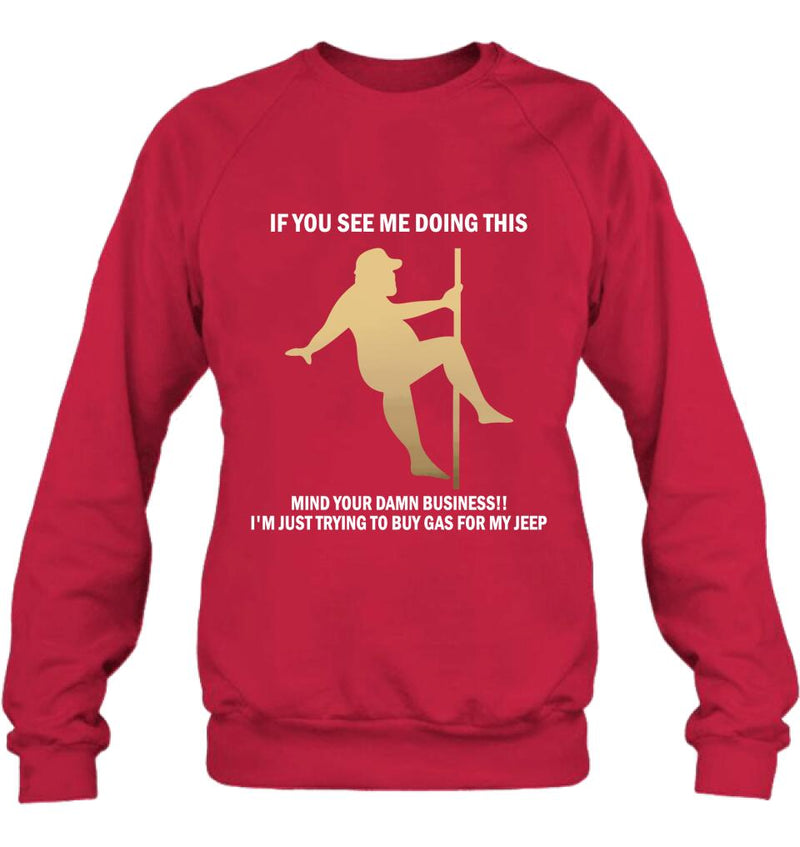 Custom Personalized Pole Dancing Shirt - If You See Me Doing This Mind Your Damn Business