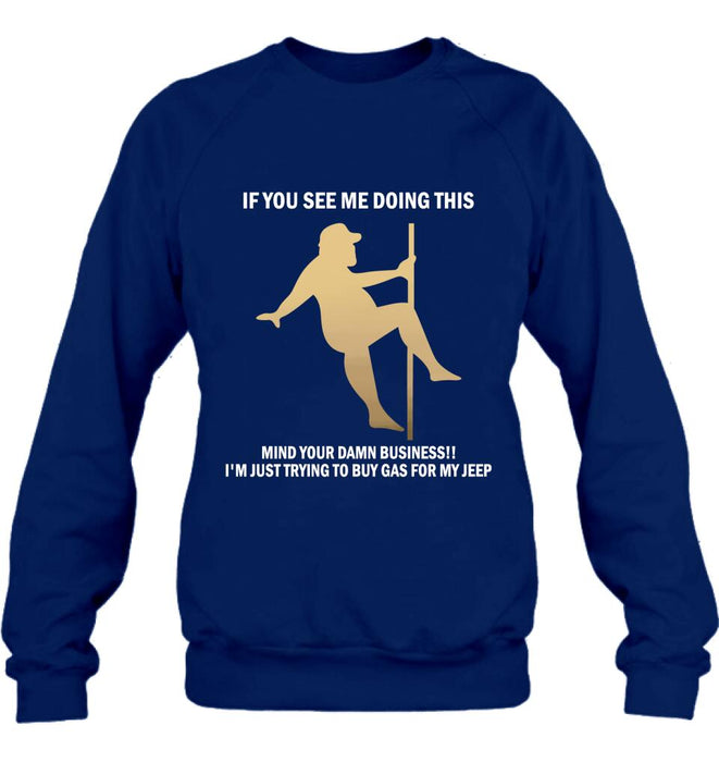 Custom Personalized Pole Dancing Shirt - If You See Me Doing This Mind Your Damn Business