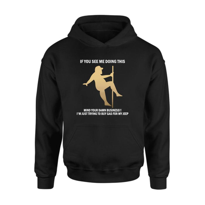 Custom Personalized Pole Dancing Shirt - If You See Me Doing This Mind Your Damn Business