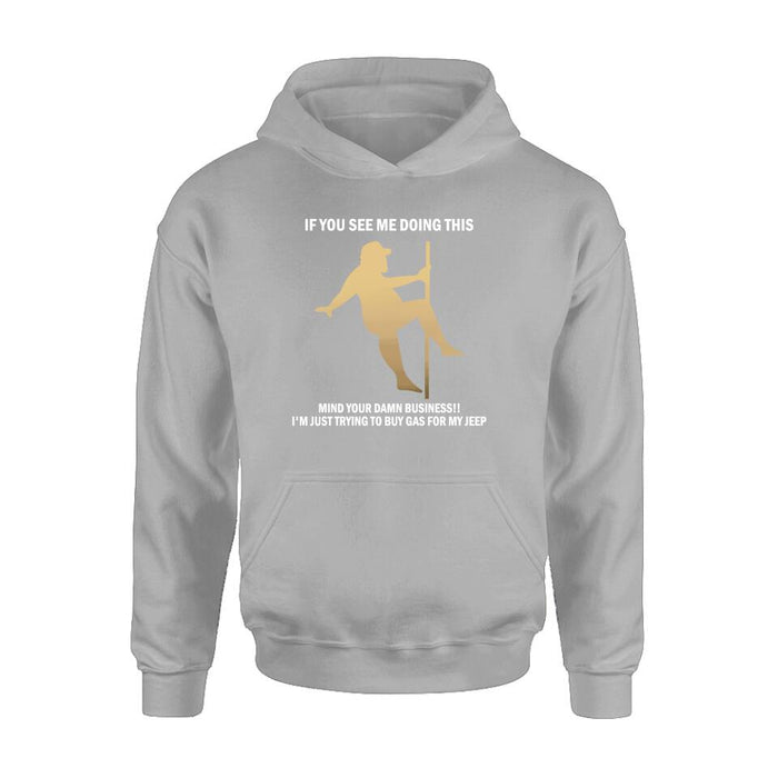 Custom Personalized Pole Dancing Shirt - If You See Me Doing This Mind Your Damn Business