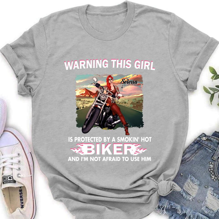 Custom Personalized Biker Girl Shirt - Gift Idea For Biking Lovers - Warning This Girl Is Protected By A Smokin' Hot Biker And I'm Not Afraid To Use Him