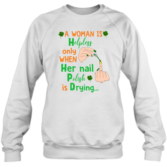 Custom Personalized Nail Tech Unisex T-shirt/ Sweatshirt/ Hoodie - Perfect Gift For Friends - A Woman Is Helpless Only When Her Nail Polish Is Drying