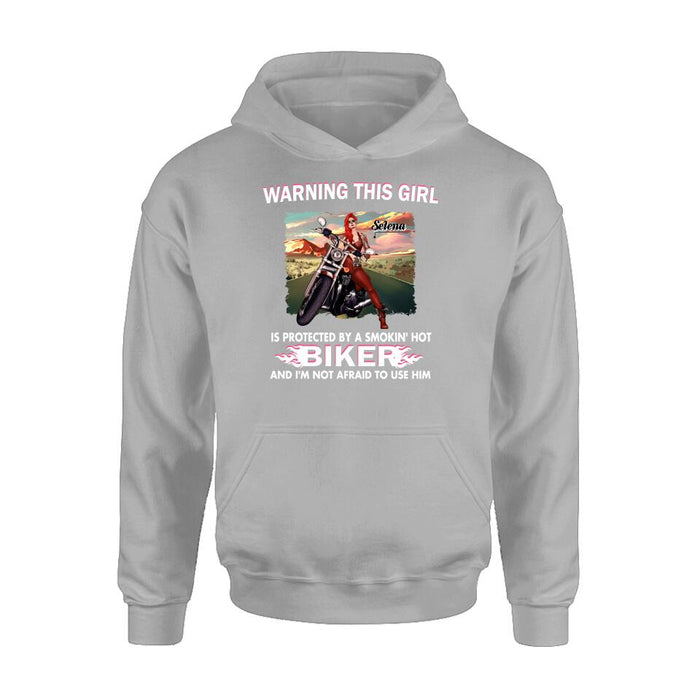 Custom Personalized Biker Girl Shirt - Gift Idea For Biking Lovers - Warning This Girl Is Protected By A Smokin' Hot Biker And I'm Not Afraid To Use Him