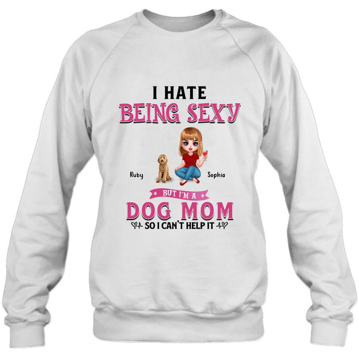 Custom Personalized Dog Mom Shirt/ Pullover Hoodie - Gift Idea For Dog Lover - I Hate Being Sexy But I'm A Dog Mom So I Can't Help It - Up to 6 Dogs