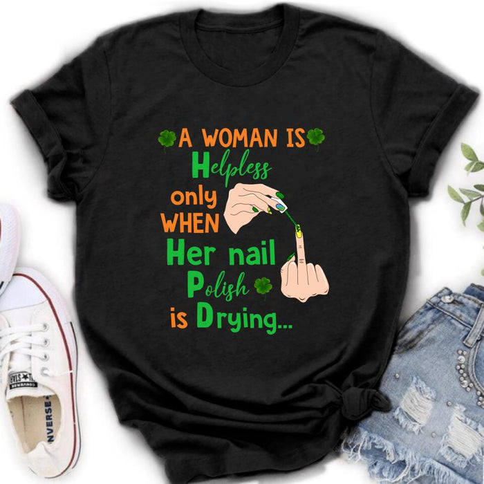 Custom Personalized Nail Tech Unisex T-shirt/ Sweatshirt/ Hoodie - Perfect Gift For Friends - A Woman Is Helpless Only When Her Nail Polish Is Drying