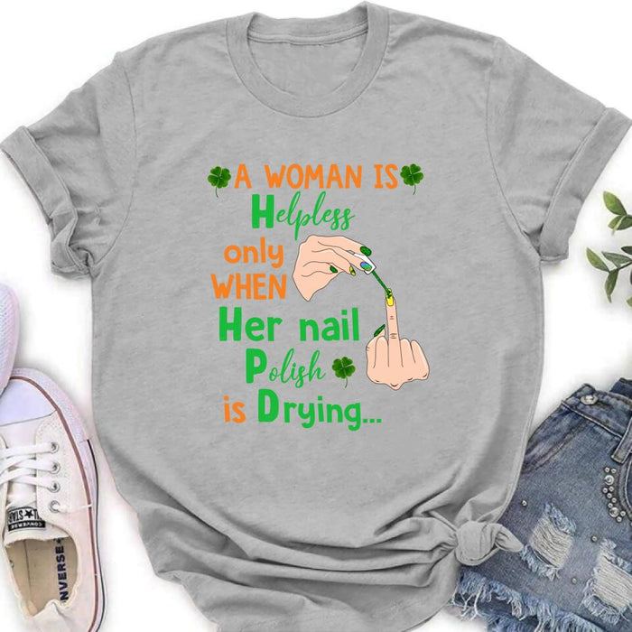 Custom Personalized Nail Tech Unisex T-shirt/ Sweatshirt/ Hoodie - Perfect Gift For Friends - A Woman Is Helpless Only When Her Nail Polish Is Drying