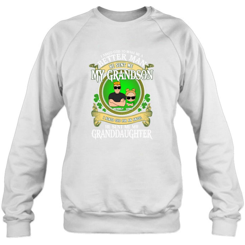 Personalized Grandpa St Patrick's Day Shirt/Pullover Hoodie/Sweatshirt/Long Sleeve - Gift Idea For St Patrick's Day - Grandpa/Grandma With Up to 2 Grandkids - I Asked God To Make Me A Better Man