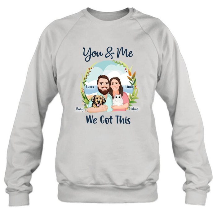 Custom Personalized Cartoon Couple Unisex T-shirt/ Sweatshirt/ Hoodie - Gift For Couple, Dog Lovers, Cat Lovers - You & Me We Got It