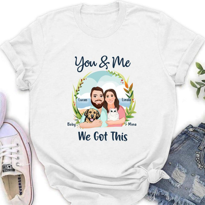 Custom Personalized Cartoon Couple Unisex T-shirt/ Sweatshirt/ Hoodie - Gift For Couple, Dog Lovers, Cat Lovers - You & Me We Got It