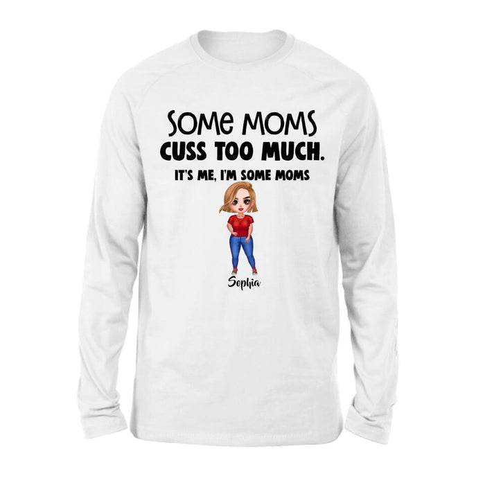 Custom Personalized Some Moms Shirt/ Pullover Hoodie - Mother's Day Gift For Family - It's Me I'm Some Moms