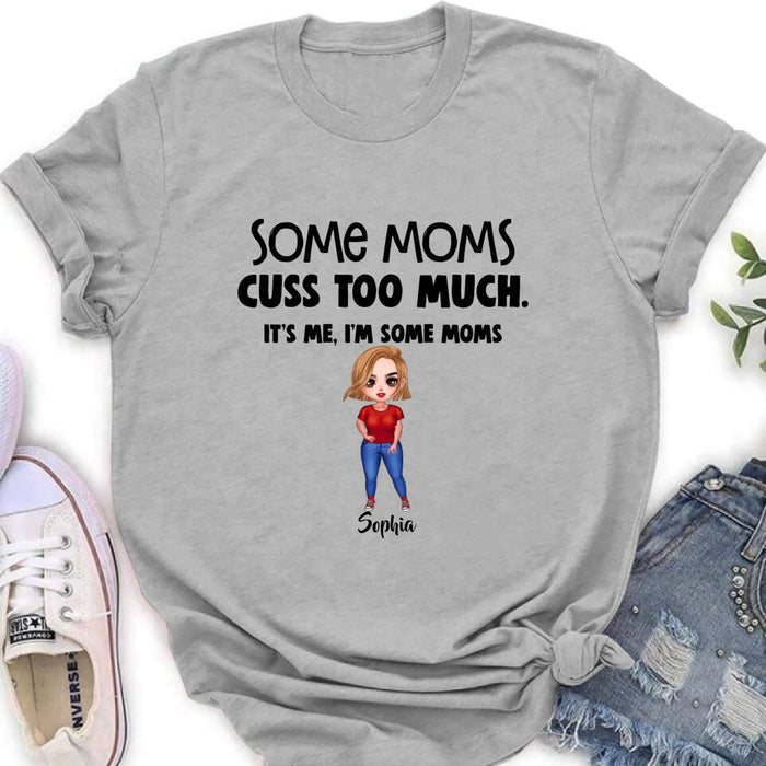 Custom Personalized Some Moms Shirt/ Pullover Hoodie - Mother's Day Gift For Family - It's Me I'm Some Moms