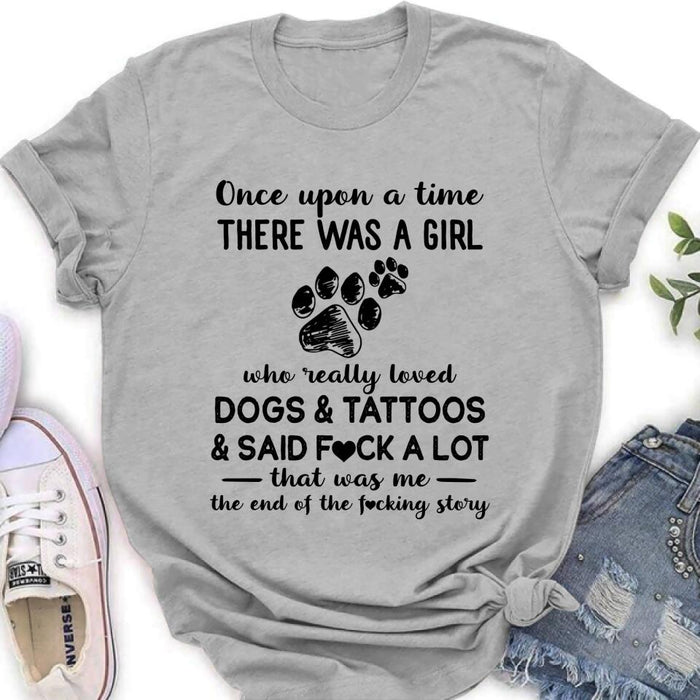 Girl Love Dogs And Tattoos Shirt/Hoodie - Best Gift Idea For Dog Lovers/Mother's Day - Once Upon A Time There Was A Girl Who Really Loved Dogs & Tattoos