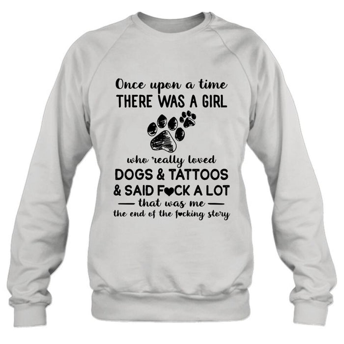 Girl Love Dogs And Tattoos Shirt/Hoodie - Best Gift Idea For Dog Lovers/Mother's Day - Once Upon A Time There Was A Girl Who Really Loved Dogs & Tattoos