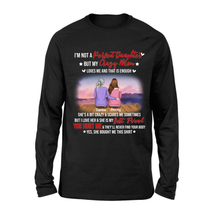 Personalized Mother And Daughter Shirt/ Pullover Hoodie - Gift For Daughter From Mom/ Mother's Day - I'm Not A Perfect Daughter But My Crazy Mom Loves Me And That Is Enough