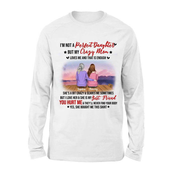 Custom Personalized Mother And Daughter Shirt/ Pullover Hoodie - Gift For Daughter From Mom/ Mother's Day - I'm Not A Perfect Daughter But My Crazy Mom Loves Me And That Is Enough