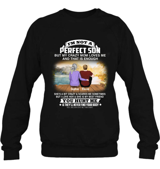 Custom Personalized Mother And Son Shirt/ Pullover Hoodie - Gift For Son From Mom/ Mother's Day -  I'm Not A Perfect
Son But My Crazy Mom Loves Me And That Is Enough