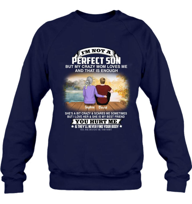 Custom Personalized Mother And Son Shirt/ Pullover Hoodie - Gift For Son From Mom/ Mother's Day -  I'm Not A Perfect
Son But My Crazy Mom Loves Me And That Is Enough