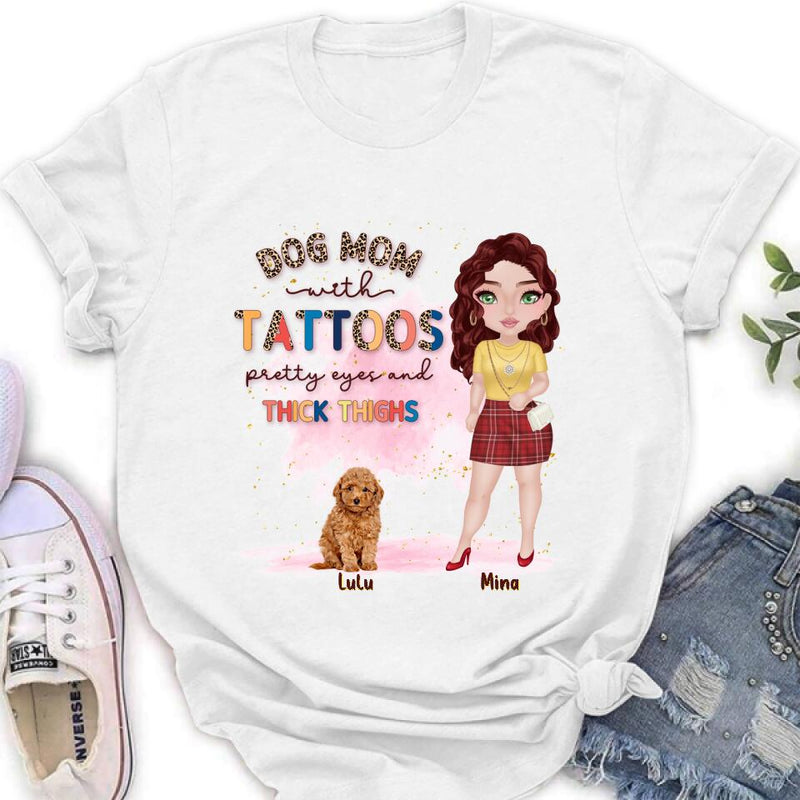 Personalized Dog Mom Shirt/Hoodie - Up to 5 Dogs - Mother's Day Gift Idea For Dog Lovers - Dog Mom With Tattoos Pretty Eyes And Thick Thighs