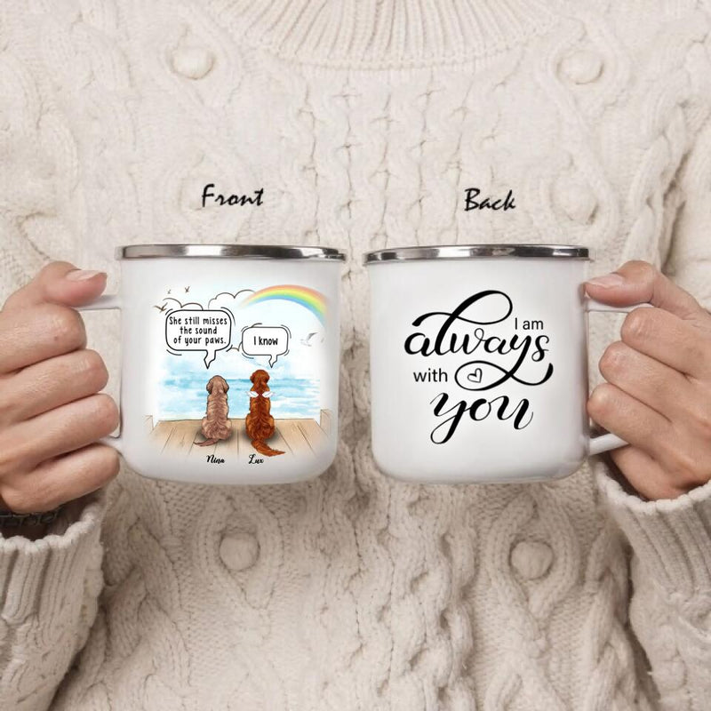 Personalized Memorial Dog Enamel Mug - Up to 5 Dogs - Memorial Gift For Dog Lovers - I Am Always With You - RLSGFH