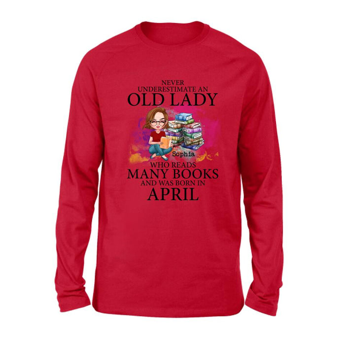 Custom Personalized Old Lady Book Shirt/ Pullover Hoodie - Gift Idea For Books Lover - Never Underestimate An Old Lady Who Reads Many Books And Was Born In April