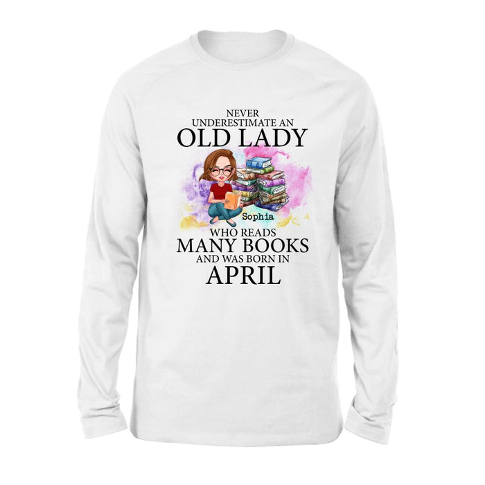 Custom Personalized Old Lady Book Shirt/ Pullover Hoodie - Gift Idea For Books Lover - Never Underestimate An Old Lady Who Reads Many Books And Was Born In April