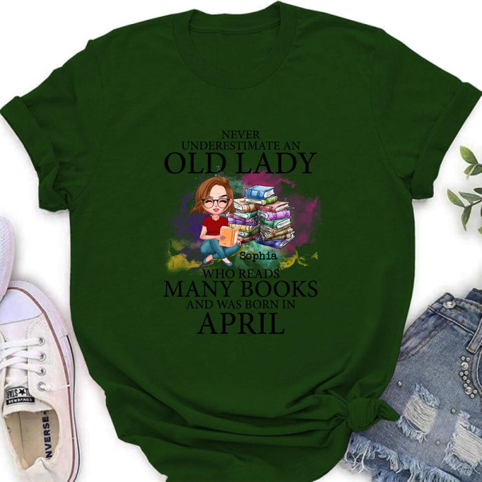 Custom Personalized Old Lady Book Shirt/ Pullover Hoodie - Gift Idea For Books Lover - Never Underestimate An Old Lady Who Reads Many Books And Was Born In April