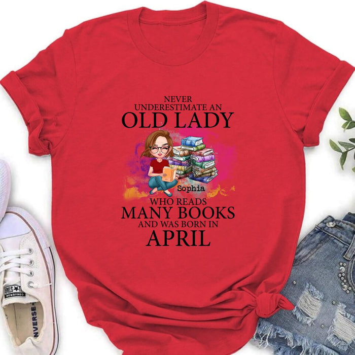 Custom Personalized Old Lady Book Shirt/ Pullover Hoodie - Gift Idea For Books Lover - Never Underestimate An Old Lady Who Reads Many Books And Was Born In April