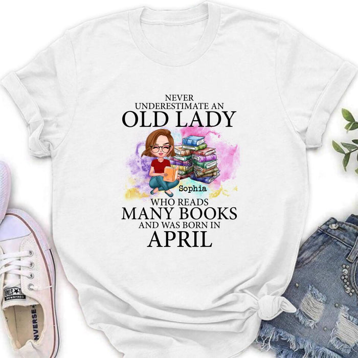 Custom Personalized Old Lady Book Shirt/ Pullover Hoodie - Gift Idea For Books Lover - Never Underestimate An Old Lady Who Reads Many Books And Was Born In April