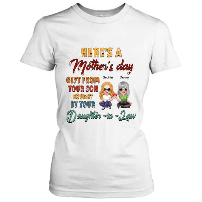 Custom Personalized Here's A Mother's Day Unisex T-shirt/ Sweatshirt/ Long Sleeve/ Hoodie - Gift For Mother's Day From Your Son Bought By Your Daughter - in - Law