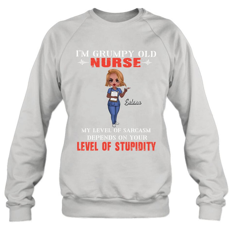 Personalized Grumpy Old Nurse Shirt/Pullover Hoodie - Gift Idea For Nurse - My Level Of Sarcasm Depends On Your Level Of Stupidity