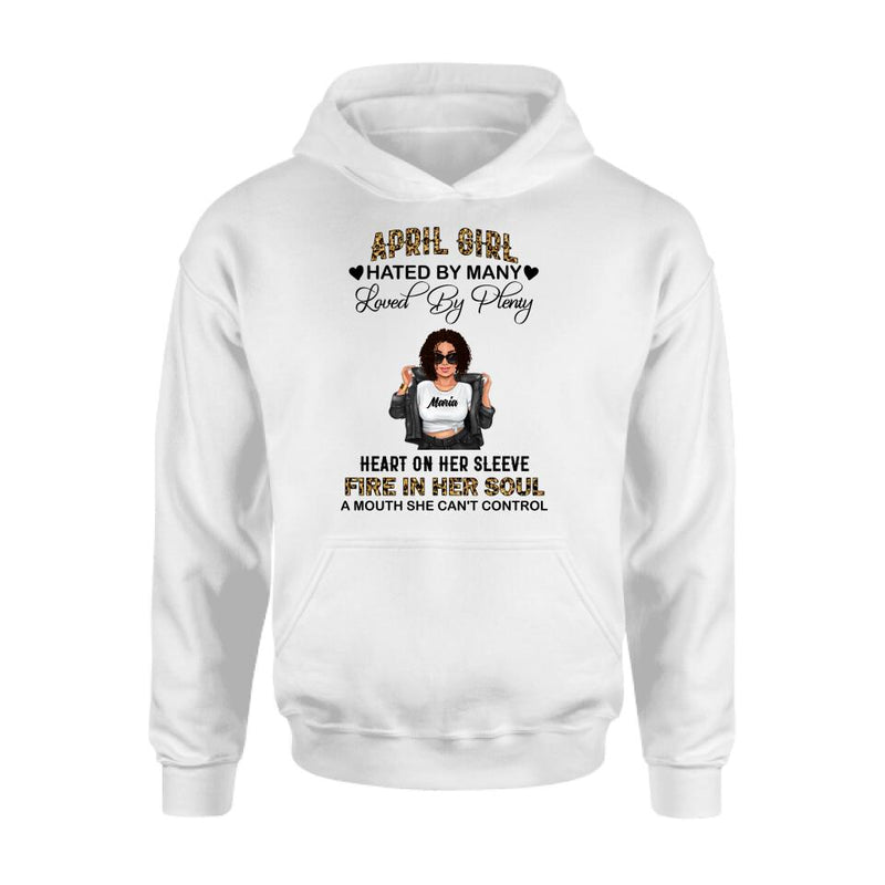 Personalized Girl Month Shirt/Pullover Hoodie - Gift Idea For Girl/Friend - April Girl Hated By Many Loved By Plenty