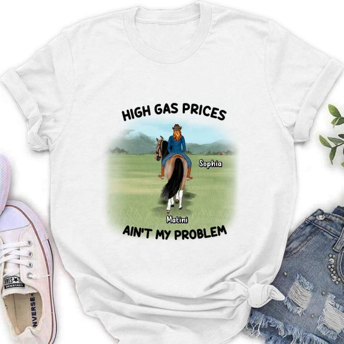 Custom Personalized Horse Riding Shirt/Hoodie - Gift Idea For Horse Lovers - Man/Woman With 1 Horse - High Gas Prices Ain't My Problem