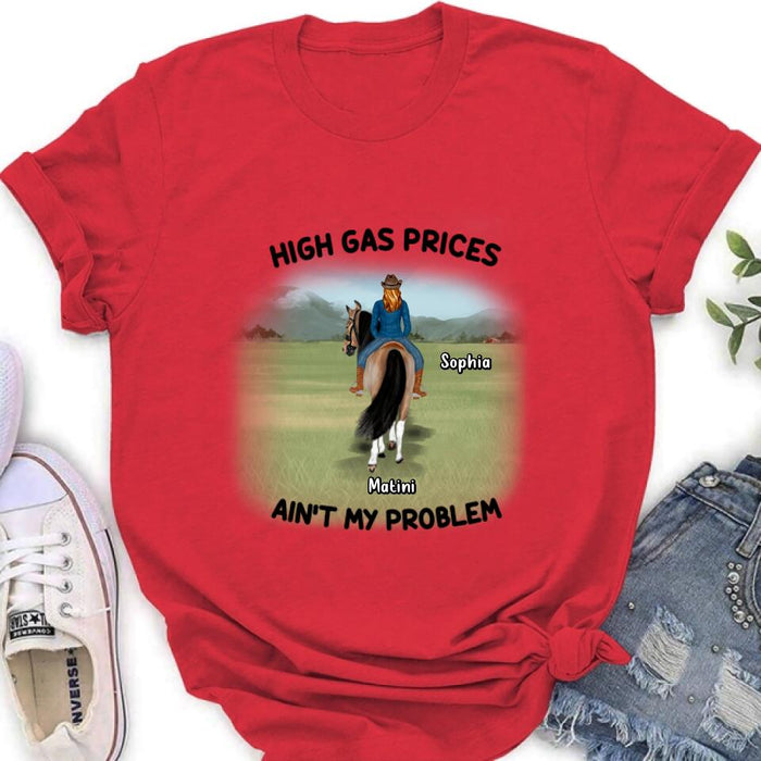 Custom Personalized Horse Riding Shirt/Hoodie - Gift Idea For Horse Lovers - Man/Woman With 1 Horse - High Gas Prices Ain't My Problem