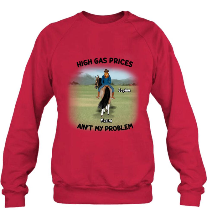 Custom Personalized Horse Riding Shirt/Hoodie - Gift Idea For Horse Lovers - Man/Woman With 1 Horse - High Gas Prices Ain't My Problem