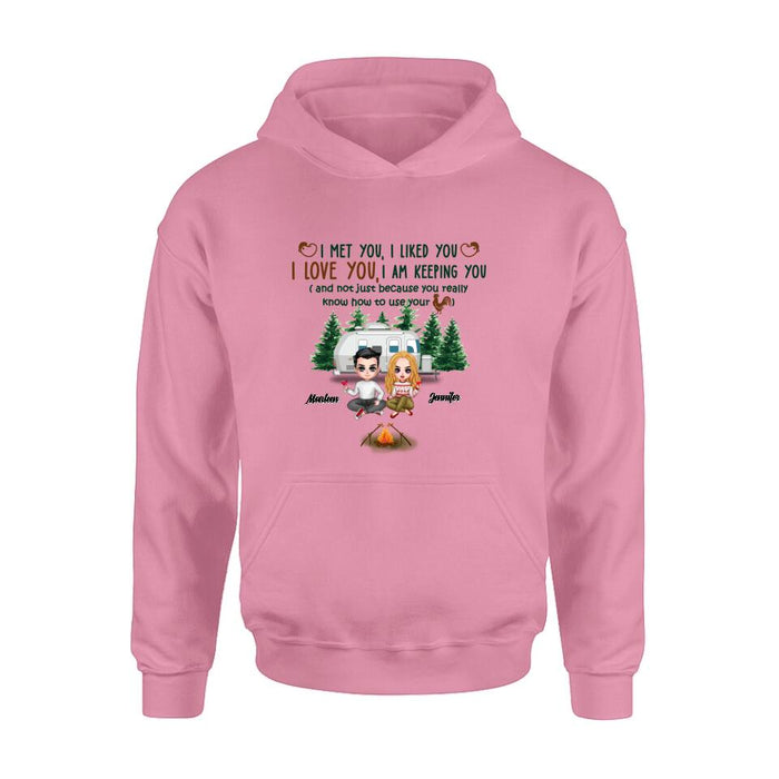 Custom Personalized Camping Couple Shirt/Hoodie - Gift Idea For Camping Lovers - I Met You, I Liked You, I Love You, I Am Keeping You( And Not Just Because You Really Know How To Use Cock)