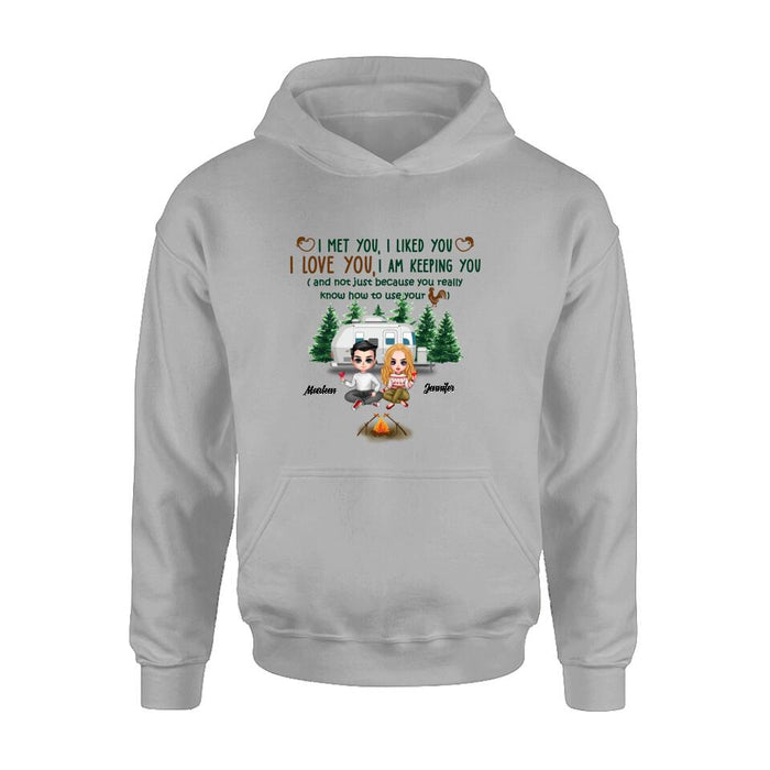 Custom Personalized Camping Couple Shirt/Hoodie - Gift Idea For Camping Lovers - I Met You, I Liked You, I Love You, I Am Keeping You( And Not Just Because You Really Know How To Use Cock)