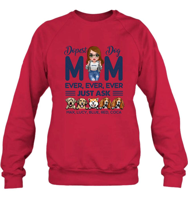 Custom Personalized Dog Mom Unisex T-shirt/ Hoodie/ Long Sleeve/ Sweatshirt - Gift For Dog Lovers/ Mother's Day 2022 Gift - Dopest Dog Mom Ever, Ever, Ever Just Ask