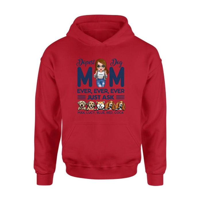 Custom Personalized Dog Mom Unisex T-shirt/ Hoodie/ Long Sleeve/ Sweatshirt - Gift For Dog Lovers/ Mother's Day 2022 Gift - Dopest Dog Mom Ever, Ever, Ever Just Ask