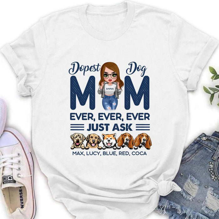 Custom Personalized Dog Mom Unisex T-shirt/ Hoodie/ Long Sleeve/ Sweatshirt - Gift For Dog Lovers/ Mother's Day 2022 Gift - Dopest Dog Mom Ever, Ever, Ever Just Ask