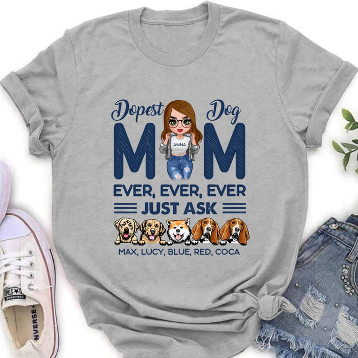Custom Personalized Dog Mom Unisex T-shirt/ Hoodie/ Long Sleeve/ Sweatshirt - Gift For Dog Lovers/ Mother's Day 2022 Gift - Dopest Dog Mom Ever, Ever, Ever Just Ask