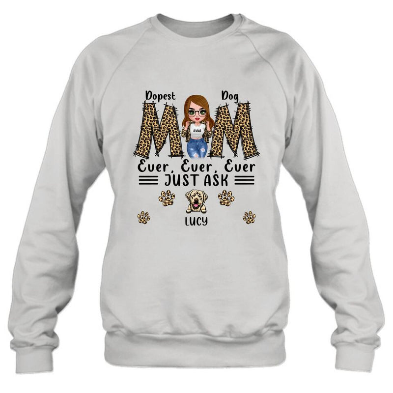 Personalized Dog Mom Leopard Unisex T-shirt/Hoodie/Long Sleeve/Sweatshirt - Gift Idea for Mother's Day - Dopest Dog Mom Ever, Ever, Ever Just Ask