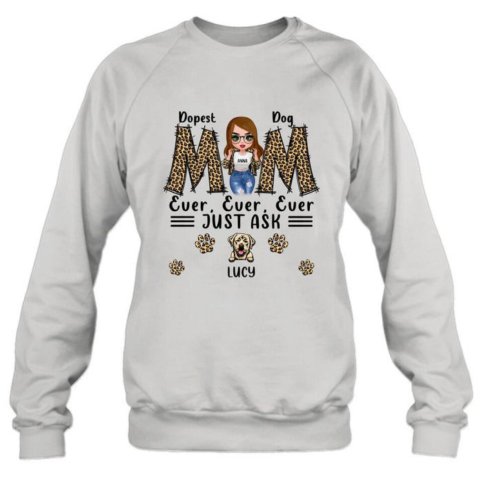 Custom Personalized Dog Mom Leopard Unisex T-shirt/ Hoodie/ Long Sleeve/ Sweatshirt - Gift Idea for Mother's Day 2022 - Dopest Dog Mom Ever, Ever, Ever Just Ask