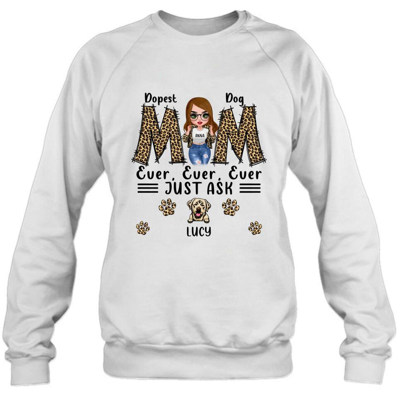 Personalized Dog Mom Leopard Unisex T-shirt/Hoodie/Long Sleeve/Sweatshirt - Gift Idea for Mother's Day - Dopest Dog Mom Ever, Ever, Ever Just Ask